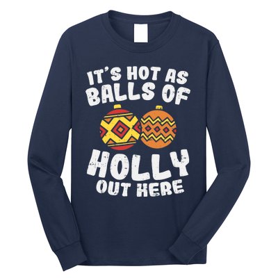 Hot As Balls Of Holly Funny Christmas In July Summer Gift Long Sleeve Shirt