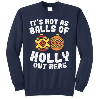 Hot As Balls Of Holly Funny Christmas In July Summer Gift Sweatshirt