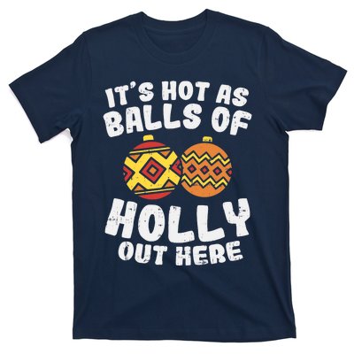 Hot As Balls Of Holly Funny Christmas In July Summer Gift T-Shirt