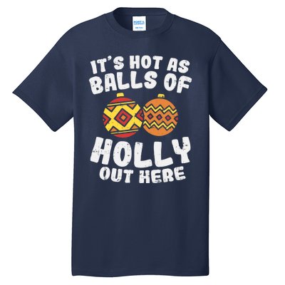 Hot As Balls Of Holly Funny Christmas In July Summer Gift Tall T-Shirt