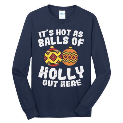 Hot As Balls Of Holly Funny Christmas In July Summer Gift Tall Long Sleeve T-Shirt