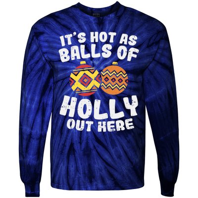 Hot As Balls Of Holly Funny Christmas In July Summer Gift Tie-Dye Long Sleeve Shirt