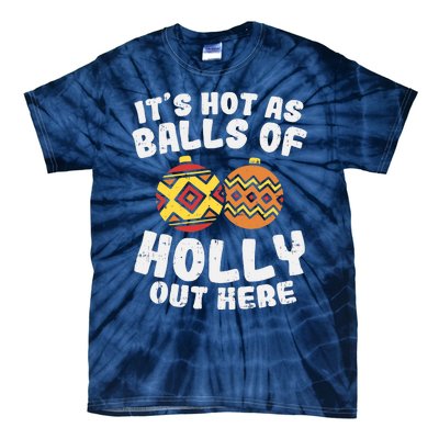 Hot As Balls Of Holly Funny Christmas In July Summer Gift Tie-Dye T-Shirt