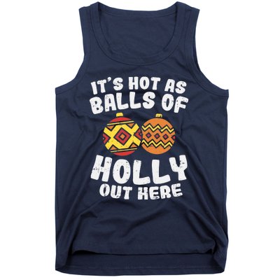 Hot As Balls Of Holly Funny Christmas In July Summer Gift Tank Top