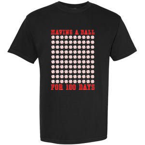 Having A Ball For 100 Days Of School 100th Baseball Garment-Dyed Heavyweight T-Shirt