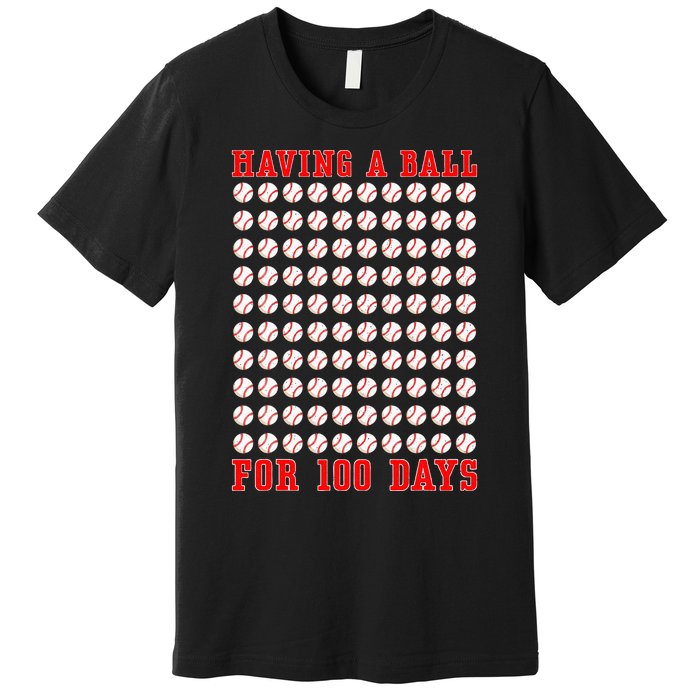 Having A Ball For 100 Days Of School 100th Baseball Premium T-Shirt