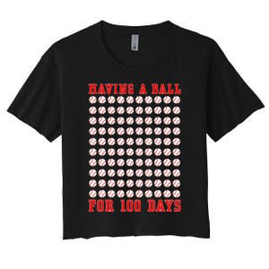 Having A Ball For 100 Days Of School 100th Baseball Women's Crop Top Tee