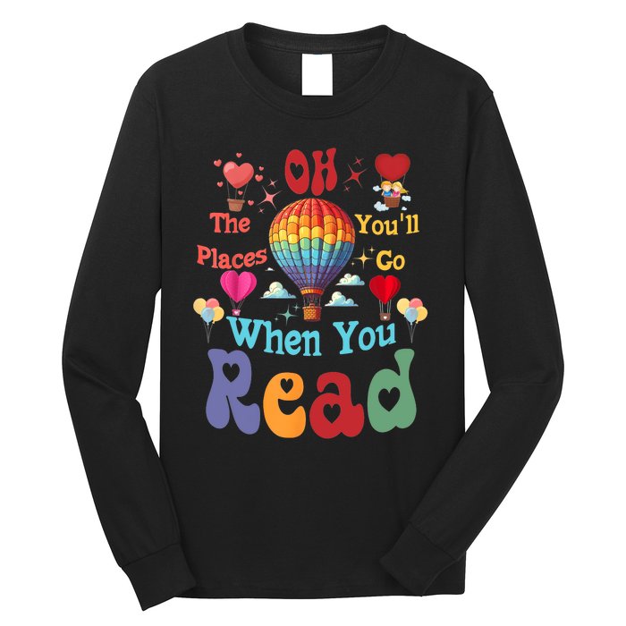 Hot Air Balloon Oh The Places You’Ll Go When You Read Long Sleeve Shirt