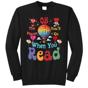 Hot Air Balloon Oh The Places You’Ll Go When You Read Sweatshirt