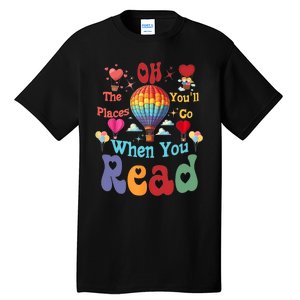 Hot Air Balloon Oh The Places You’Ll Go When You Read Tall T-Shirt