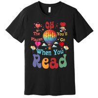 Hot Air Balloon Oh The Places You’Ll Go When You Read Premium T-Shirt