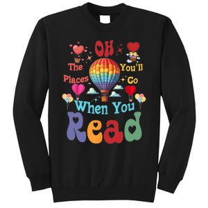 Hot Air Balloon Oh The Places You’Ll Go When You Read Tall Sweatshirt