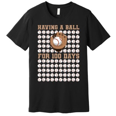 Having A Ball For 100 Day Of School 100th Days Baseball Premium T-Shirt