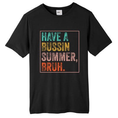 Have A Bussin Summer Bruh Teacher Last Day Of School Tall Fusion ChromaSoft Performance T-Shirt