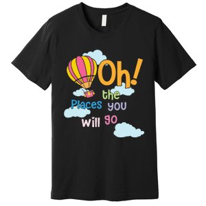 Hot Air Balloon Oh The Places You’Ll Go When You Read Premium T-Shirt