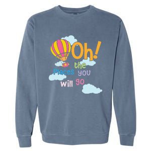 Hot Air Balloon Oh The Places You’Ll Go When You Read Garment-Dyed Sweatshirt