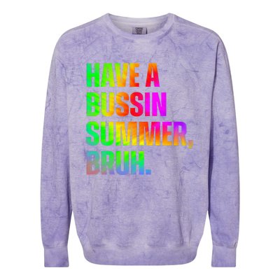 Have A Bussin Summer Bruh Teacher Last Day Of School Colorblast Crewneck Sweatshirt