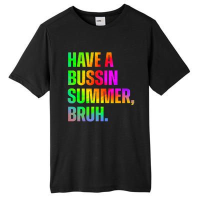 Have A Bussin Summer Bruh Teacher Last Day Of School Tall Fusion ChromaSoft Performance T-Shirt