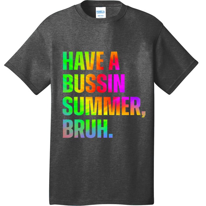 Have A Bussin Summer Bruh Teacher Last Day Of School T-Shirt