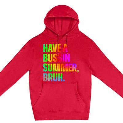 Have A Bussin Summer Bruh Teacher Last Day Of School Premium Pullover Hoodie