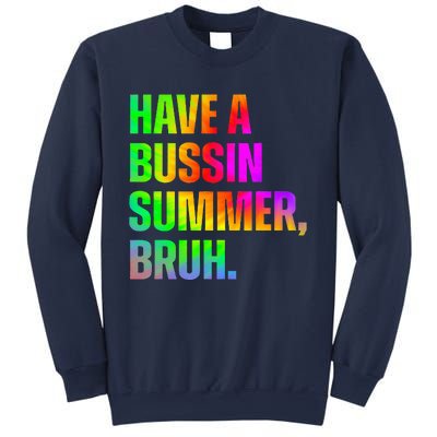 Have A Bussin Summer Bruh Teacher Last Day Of School Sweatshirt