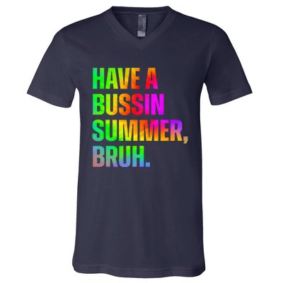 Have A Bussin Summer Bruh Teacher Last Day Of School V-Neck T-Shirt