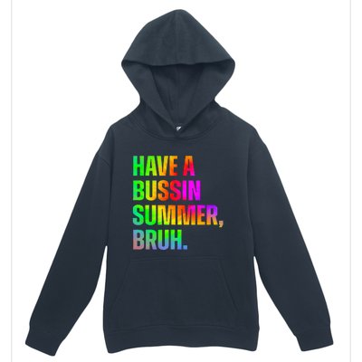 Have A Bussin Summer Bruh Teacher Last Day Of School Urban Pullover Hoodie