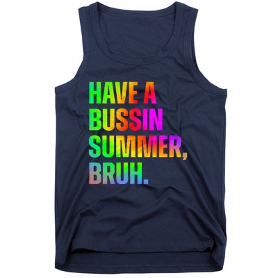 Have A Bussin Summer Bruh Teacher Last Day Of School Tank Top