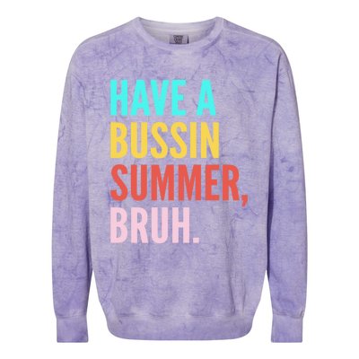 Have A Bussin Summer Bruh Last Day Of School Teacher Summer Gift Colorblast Crewneck Sweatshirt