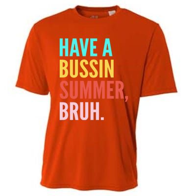 Have A Bussin Summer Bruh Last Day Of School Teacher Summer Gift Cooling Performance Crew T-Shirt