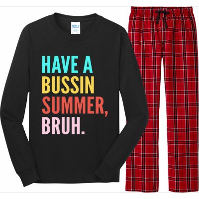 Have A Bussin Summer Bruh Last Day Of School Teacher Summer Gift Long Sleeve Pajama Set