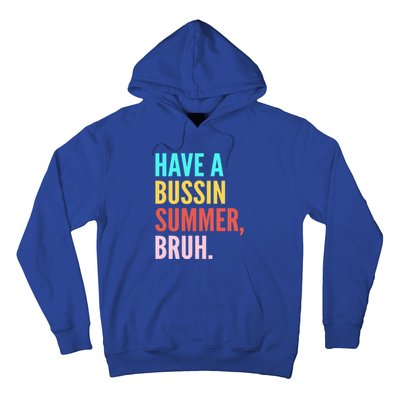 Have A Bussin Summer Bruh Last Day Of School Teacher Summer Gift Hoodie