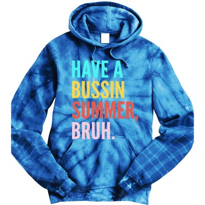 Have A Bussin Summer Bruh Last Day Of School Teacher Summer Gift Tie Dye Hoodie