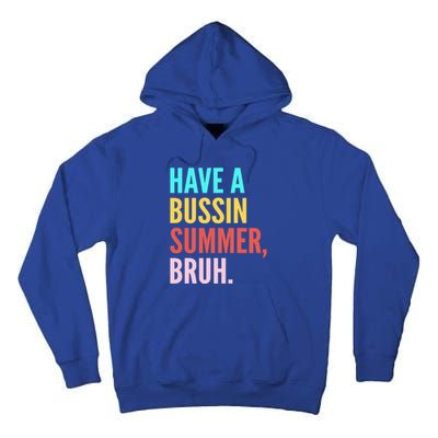 Have A Bussin Summer Bruh Last Day Of School Teacher Summer Gift Tall Hoodie