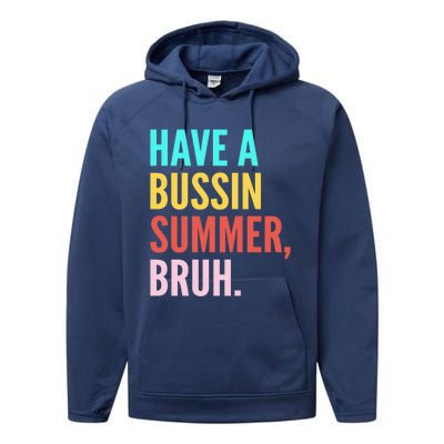 Have A Bussin Summer Bruh Last Day Of School Teacher Summer Gift Performance Fleece Hoodie