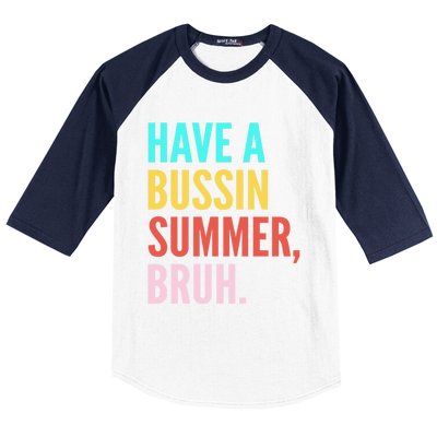 Have A Bussin Summer Bruh Last Day Of School Teacher Summer Gift Baseball Sleeve Shirt