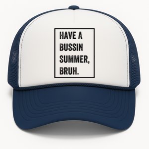 Have A Bussin Summer Bruh Teacher Last Day Of School Groovy Meaningful Gift Trucker Hat