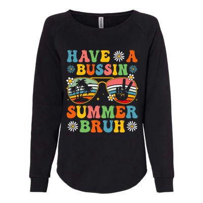 Have A Bussin Summer Bruh End Of School Sunglass Womens California Wash Sweatshirt