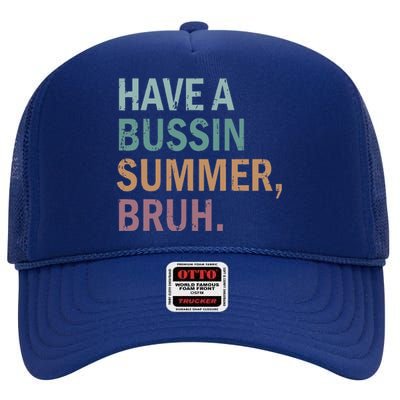 Have A Bussin Summer Bruh Last Day Of School High Crown Mesh Back Trucker Hat