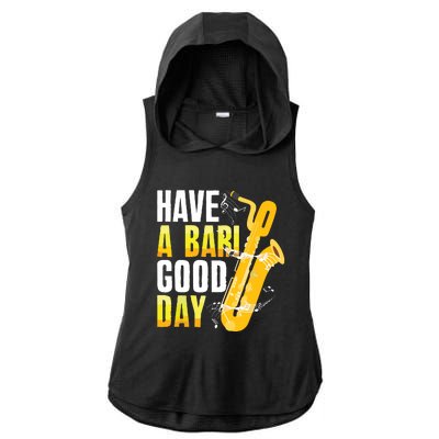 Have A Bari Good Day Saxophone Sax Saxophonist Ladies PosiCharge Tri-Blend Wicking Draft Hoodie Tank