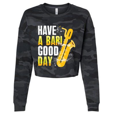 Have A Bari Good Day Saxophone Sax Saxophonist Cropped Pullover Crew