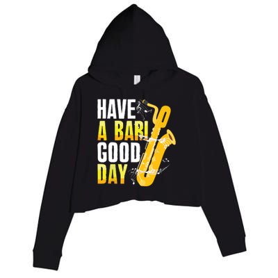 Have A Bari Good Day Saxophone Sax Saxophonist Crop Fleece Hoodie