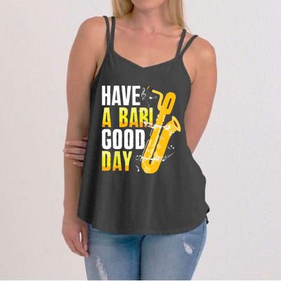 Have A Bari Good Day Saxophone Sax Saxophonist Women's Strappy Tank