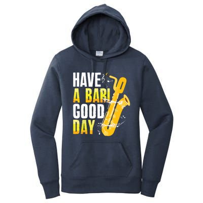 Have A Bari Good Day Saxophone Sax Saxophonist Women's Pullover Hoodie