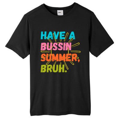 Have A Bussin Summer Bruh Tall Fusion ChromaSoft Performance T-Shirt