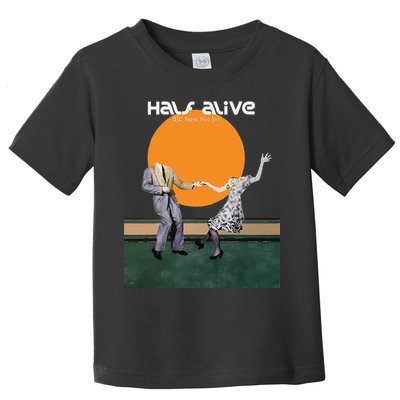 Halfs Alive Band Toddler T-Shirt