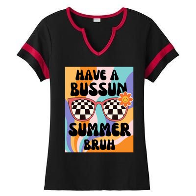 Have A Bussin Summer Bruh End Of School Sunglass Retro Ladies Halftime Notch Neck Tee