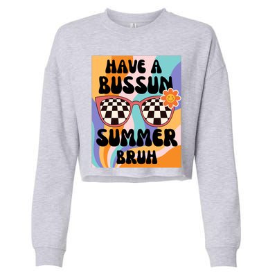 Have A Bussin Summer Bruh End Of School Sunglass Retro Cropped Pullover Crew