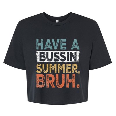 Have A Bussin Summer Bruh Teacher Bella+Canvas Jersey Crop Tee