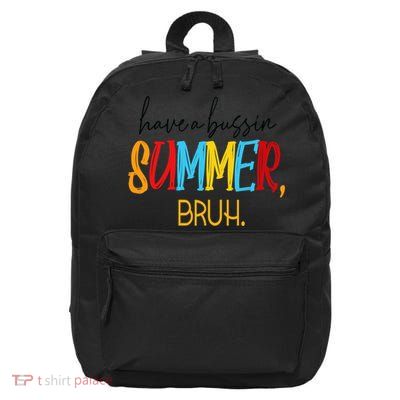 Have A Bussin Summer Bruh Schools Out For Summer Vintage 16 in Basic Backpack
